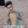 About Tu Meri Takdir Me Na Song